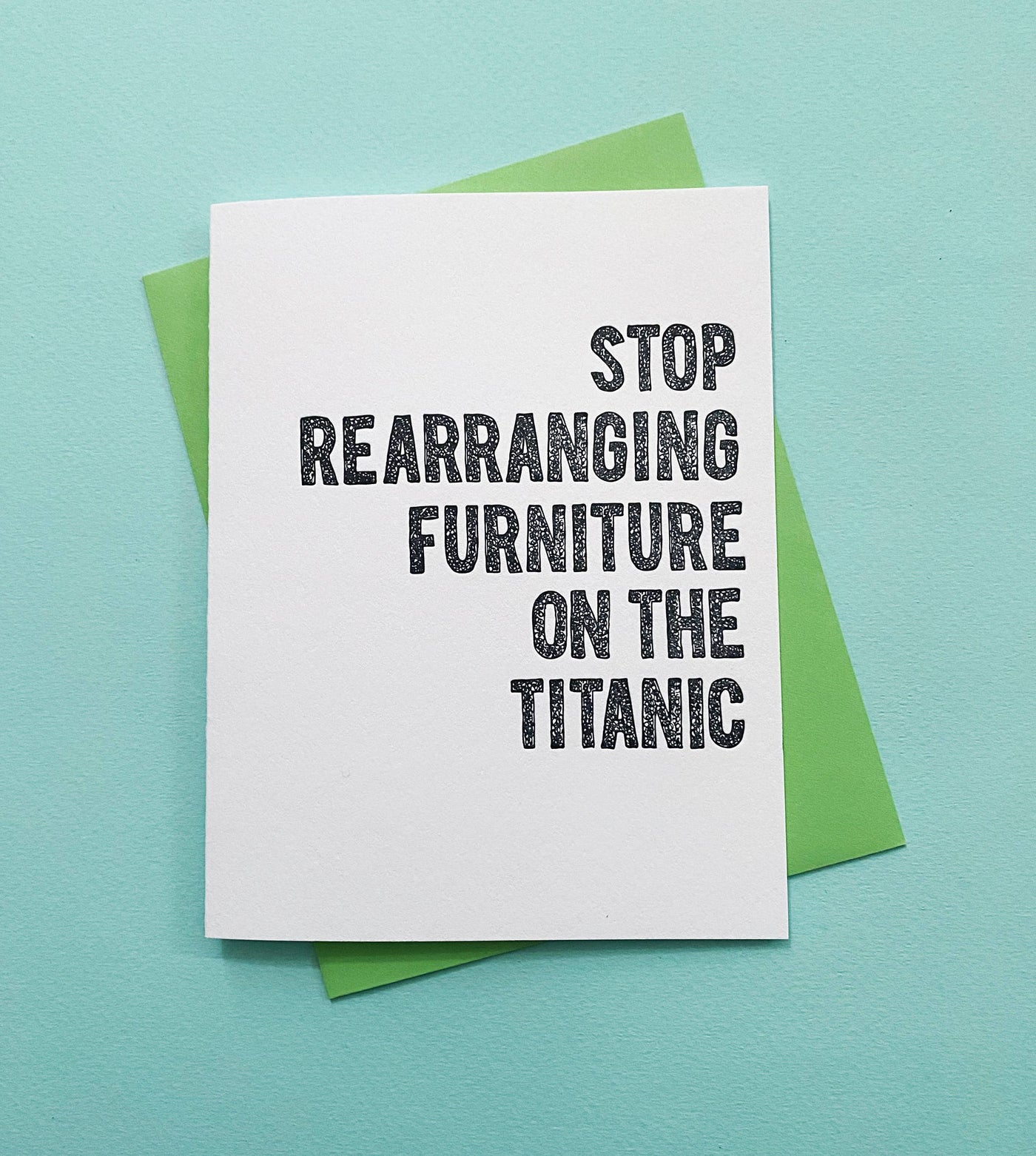 Stop Rearranging furniture on the Titanic Greeting Card