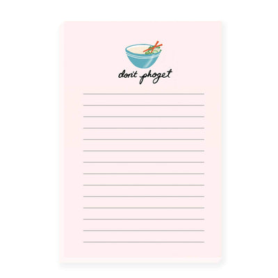 Don't Pho-Get Notepad - notepad with a white background and an image of a Pho dish including chop sticks with the works 'don't phoget' at the top of the page followed by lines for notes