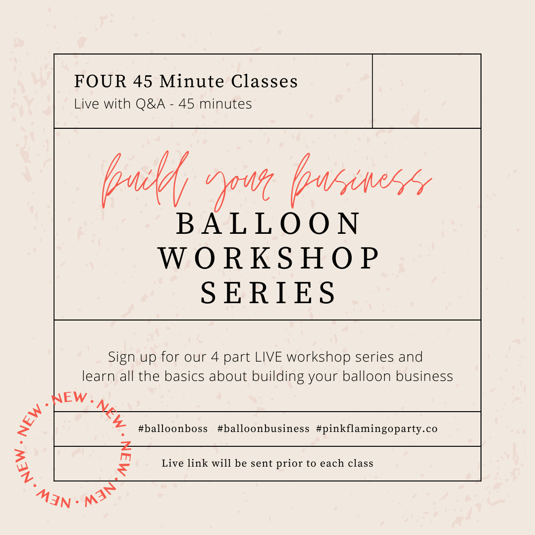 4  Pre-Recorded Balloon Workshop Series - Starting Your Own Balloon Business!