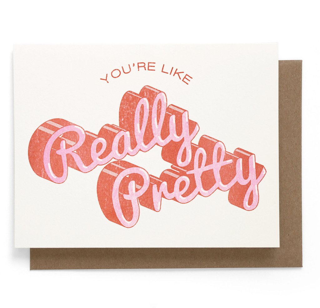 You're Like Really Pretty Greeting Card