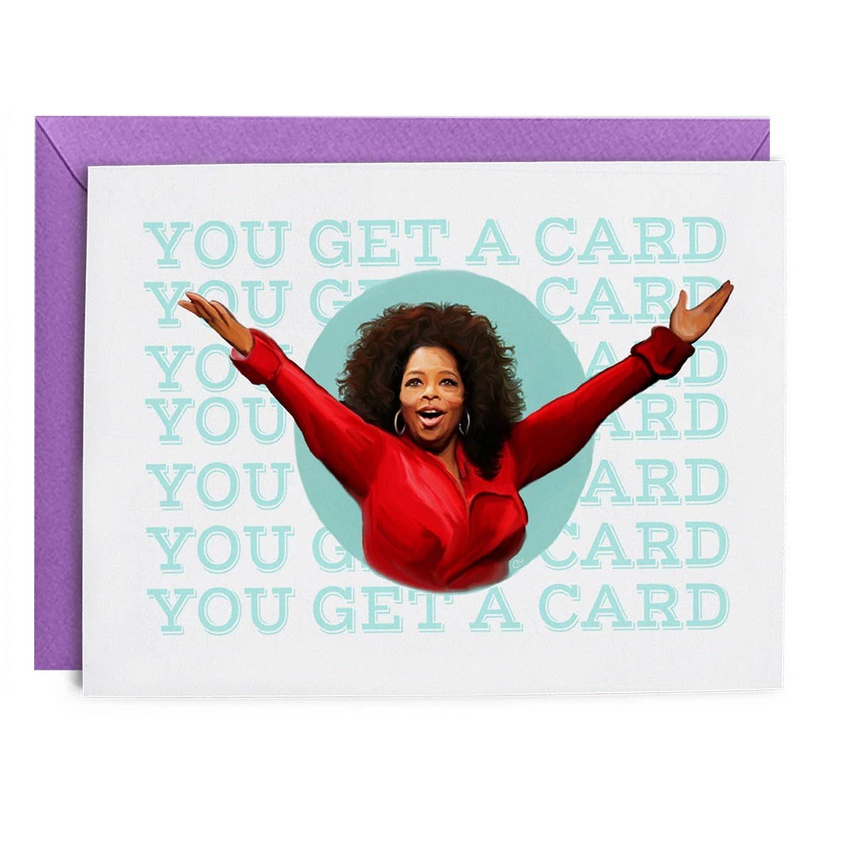 You Get a Card Greeting Card